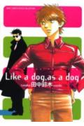 Like a Dog, as a Dog